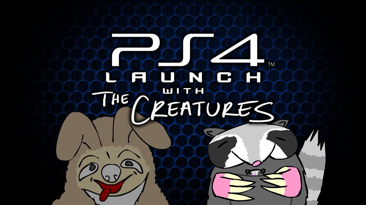 PS4 Launch with The Creatures!