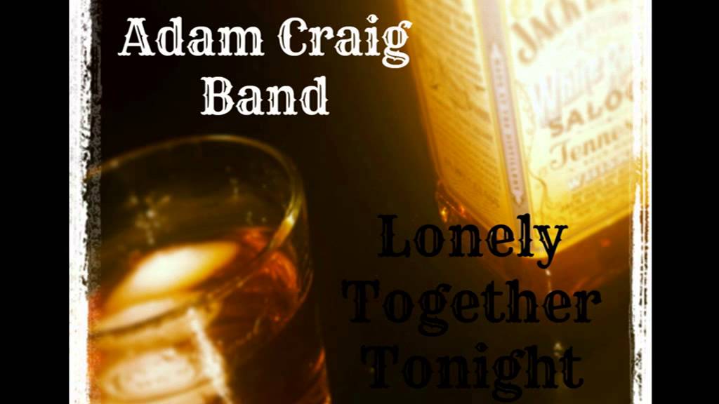 Adam Craig Band - Lonely Together Tonight