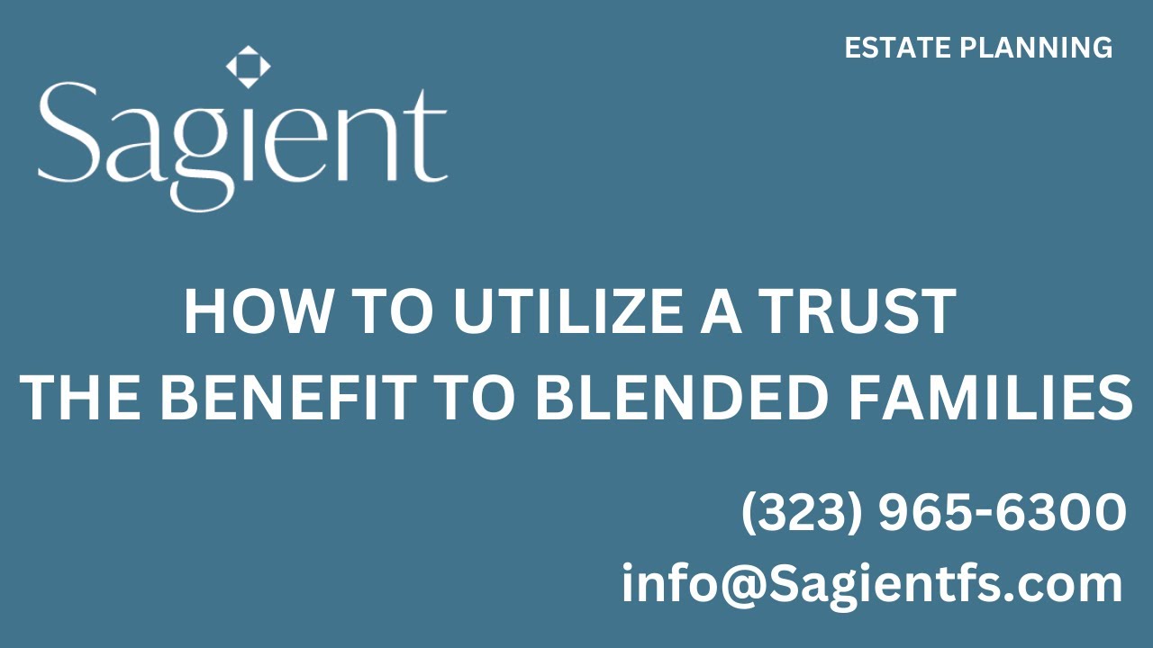How to Utilize A Trust & The Benefit to Blended Families