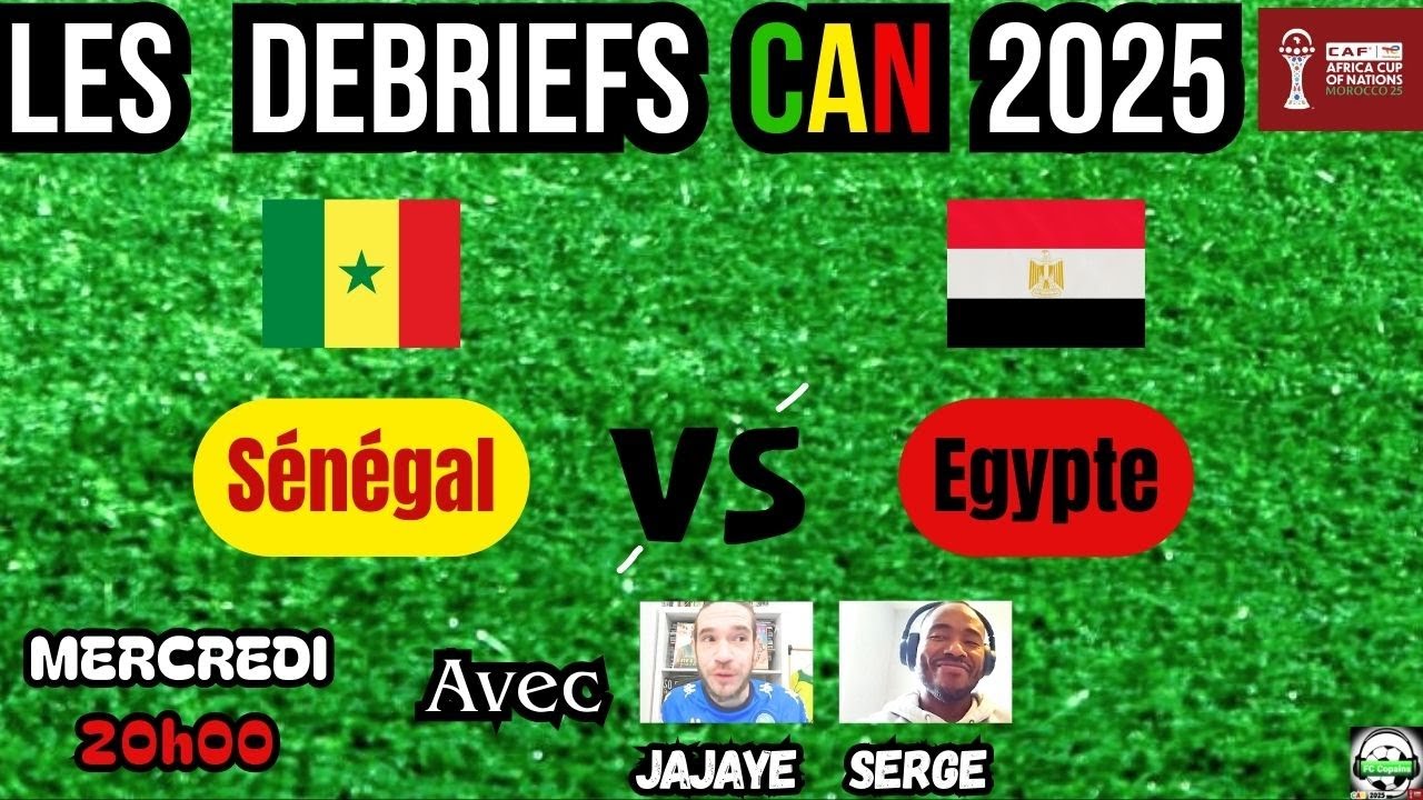 Senegal vs Egypte Le Sénégal en finale de la CAN 2025 Le debrief du FC Copains