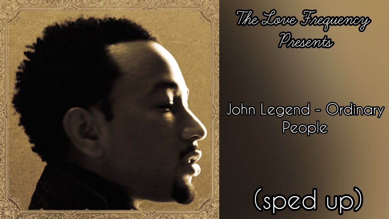 John Legend - Ordinary People (sped up)