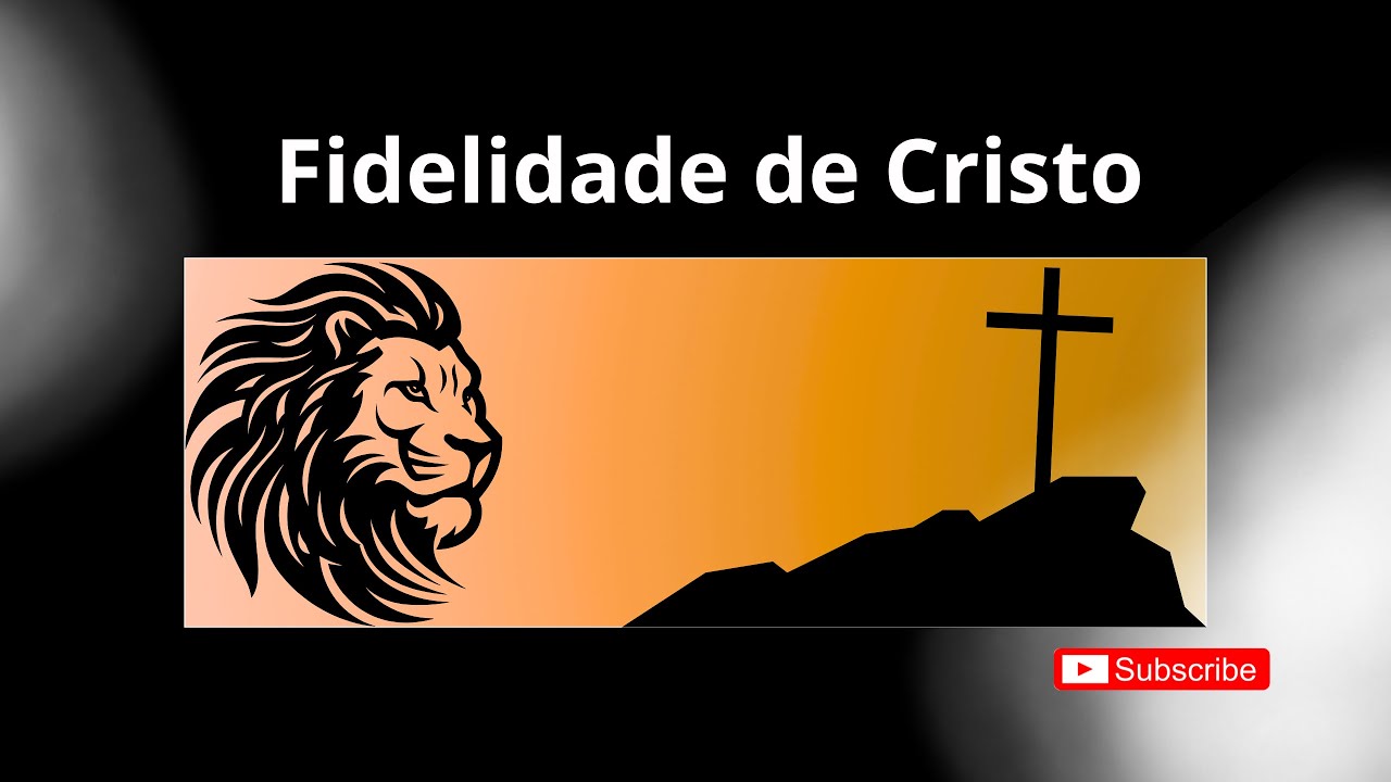 Fidelidade de Cristo!