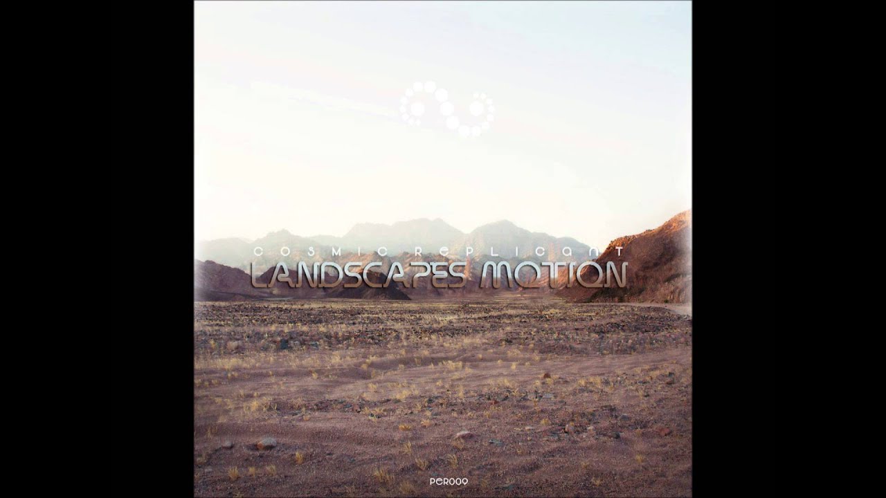 Cosmic Replicant - Landscapes Motion [Full EP]