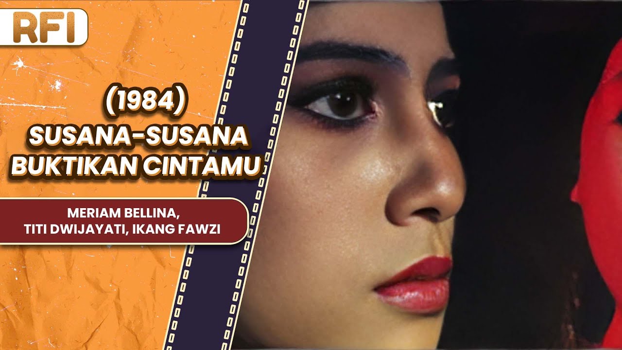 SUSANA-SUSANA BUKTIKAN CINTAMU (1984) FULL MOVIE HD - MERIAM BELLINA, TITI DWIJAYATI, IKANG FAWZI