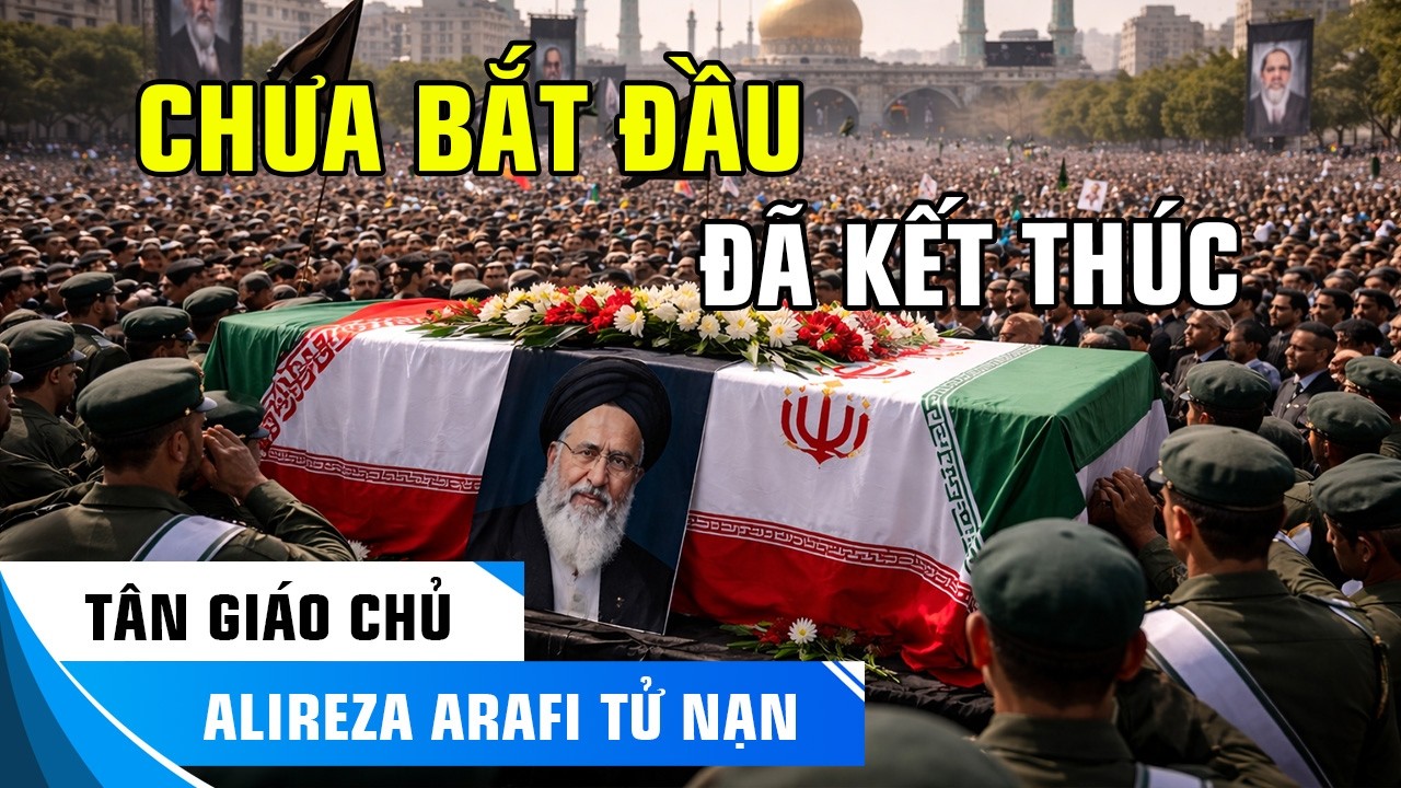 “CHƯA BẮT ĐẦU ĐÃ KẾT THÚC - TÂN GIÁO CHỦ ALIREZA ARAFI TỬ NẠN - KỶ LỤC ĐAU ĐỚN CỦA LỊCH SỬ IRAN