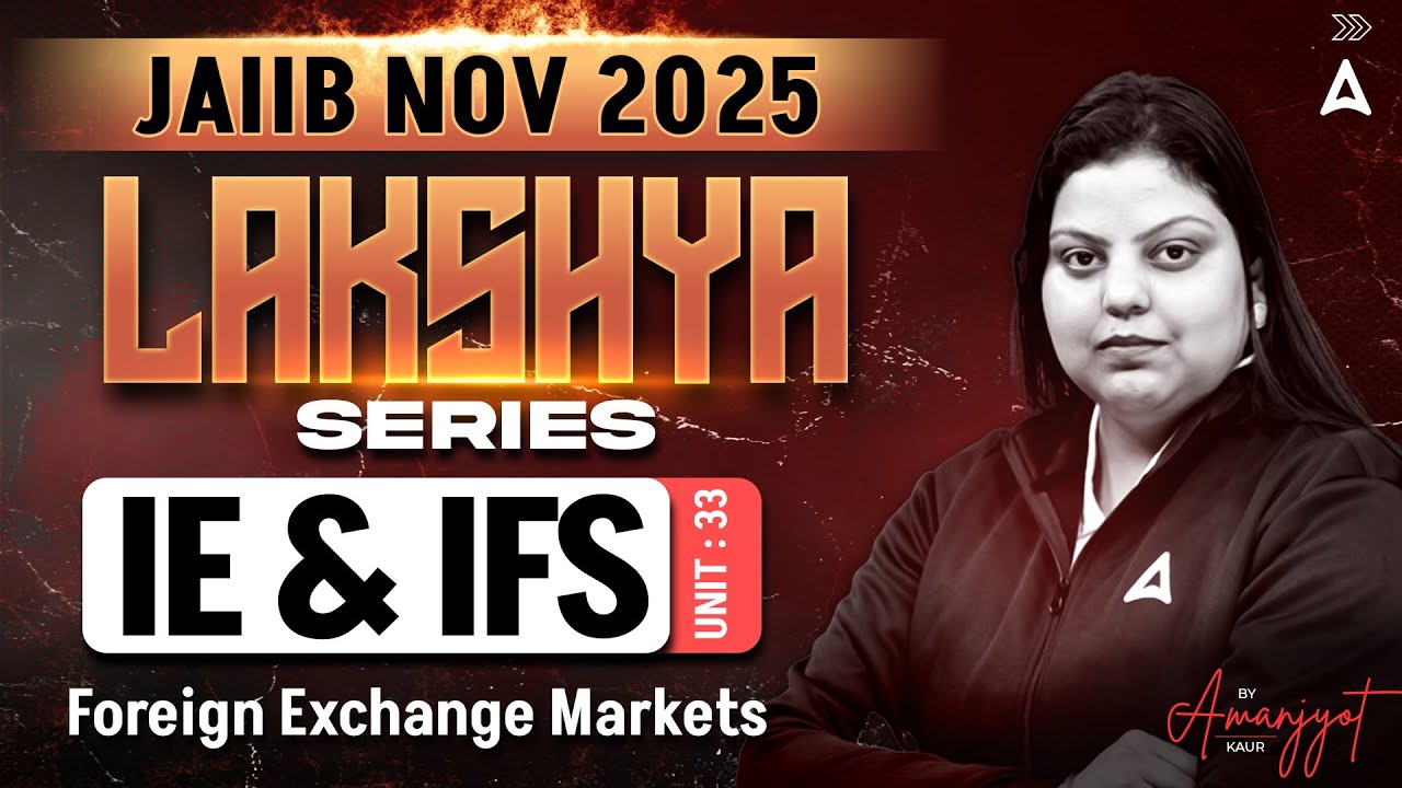 JAIIB NOV 2025 | IE & IFS | UNIT 33 Foreign Exchange Markets | By Amanjyot Kaur