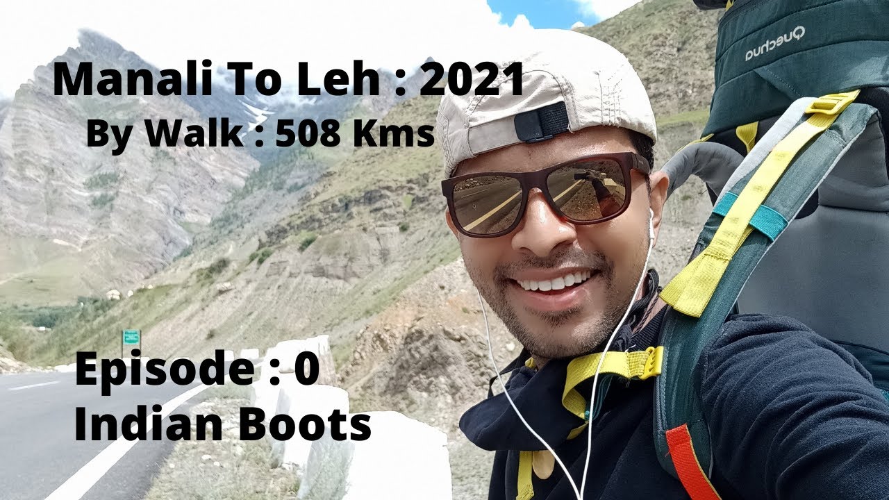 Manali To Leh Ladakh : By Walk : 508 KMS : Indian Boots : Ep 0