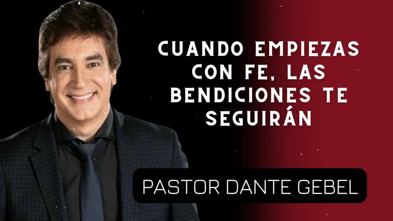 Cuando empiezas con fe, las bendiciones te seguirán - Pastor Dante Gebel