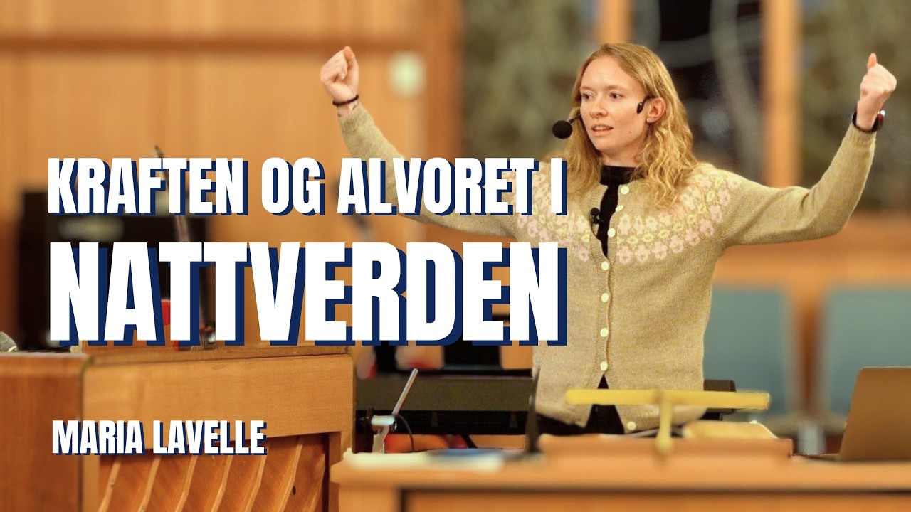Kraften og alvoret i nattverden - Maria Lavelle - 15.03.2026