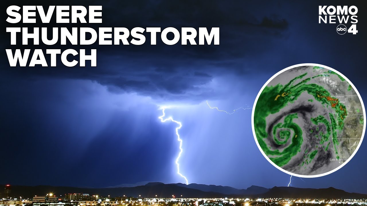 Major storm heading for PNW as severe thunderstorm watch issued