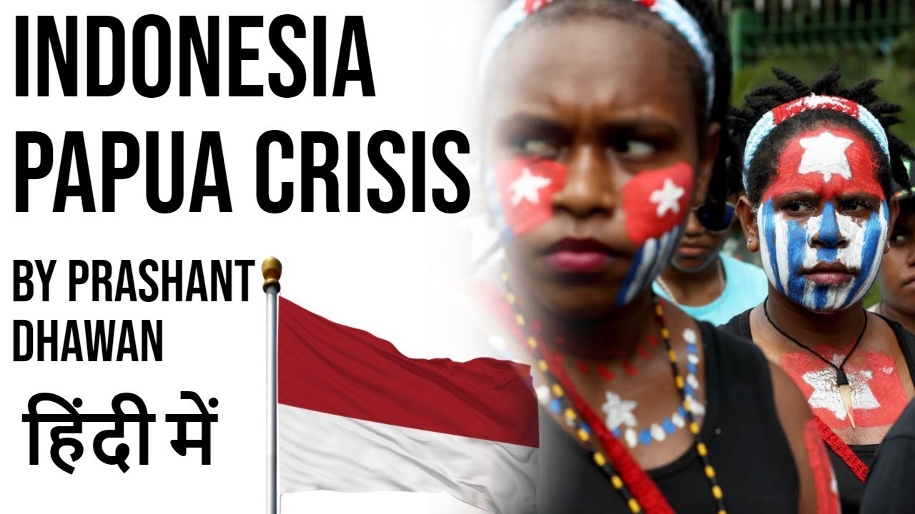Indonesia Papua Crisis Explained Why Papuans demand Independence Current Affairs 2019