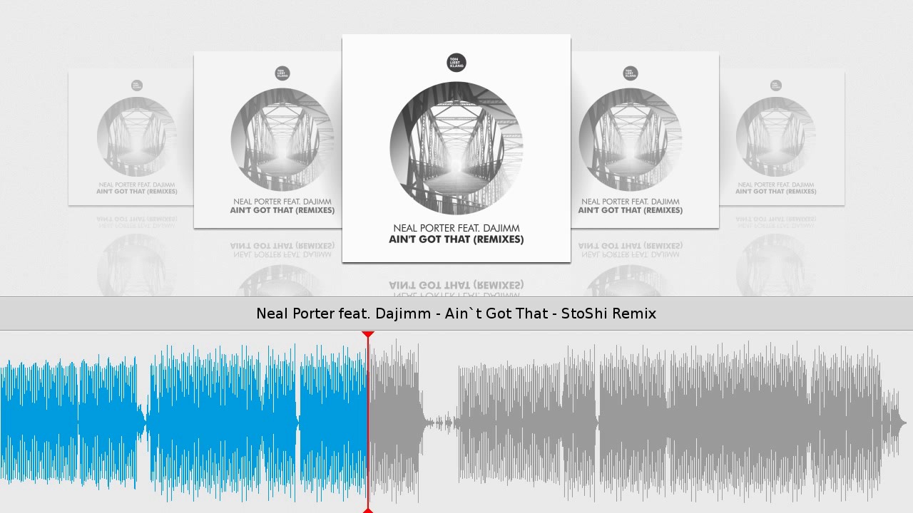 Neal Porter feat. Dajimm - Ain`t Got That - StoShi Remix