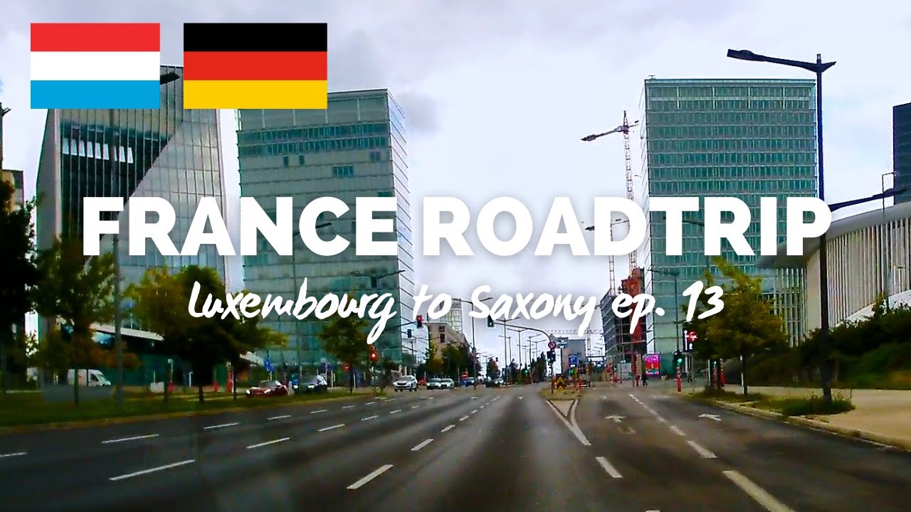 Driving in Luxemnourg & Germany | Luxembourg to Saxony | Northern France Roadtrip ep. 13