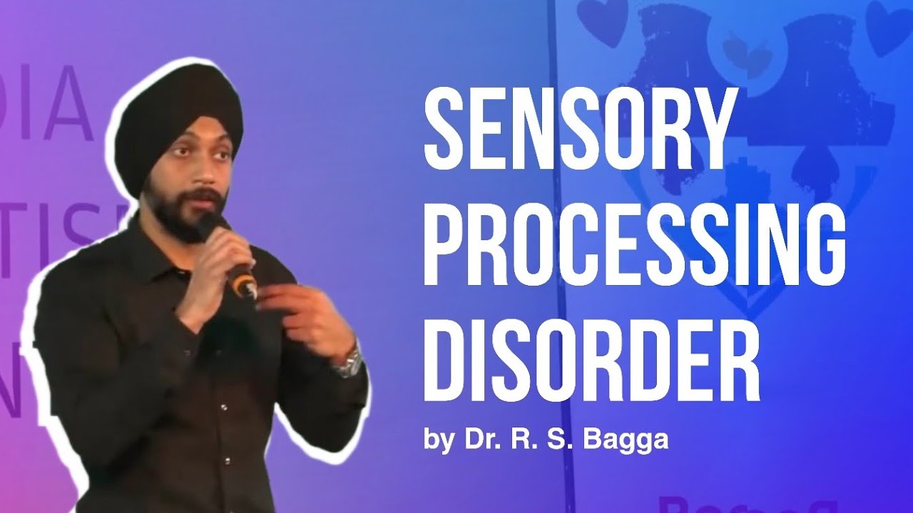 Sensory processing disorder Explained by Dr R.S. Bagga| India Autism Centre