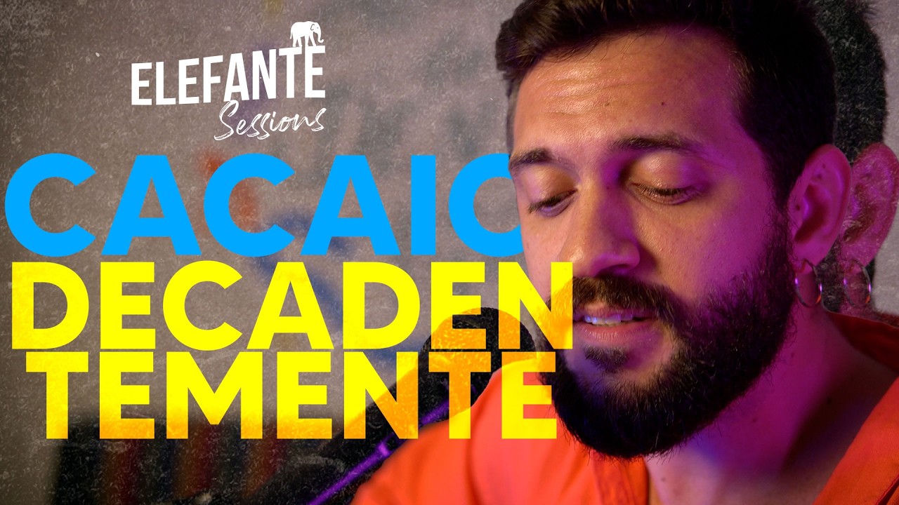 Decadentemente - Cacaio | ELEFANTE SESSIONS