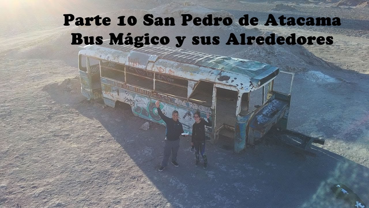 🔴 SAN PEDRO DE ATACAMA PARTE 10 👉 BUS MÁGICO DE SAN PEDRO DE ATACAMA Y SUS ALREDEDORES