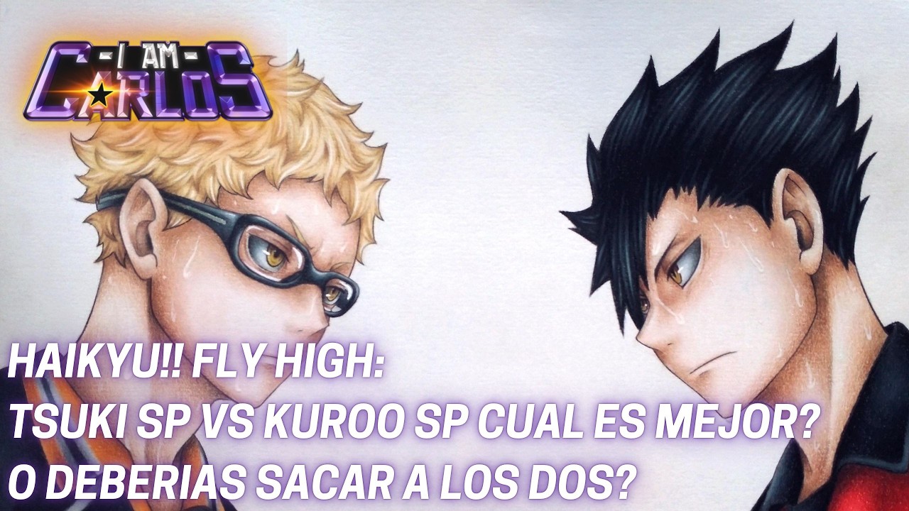TSUKI SP VS KUROO SP, CUAL ES MEJOR? O DEBERIAS SI O SI SACAR A LOS DOS? EN HAIKYU!! FLY HIGH