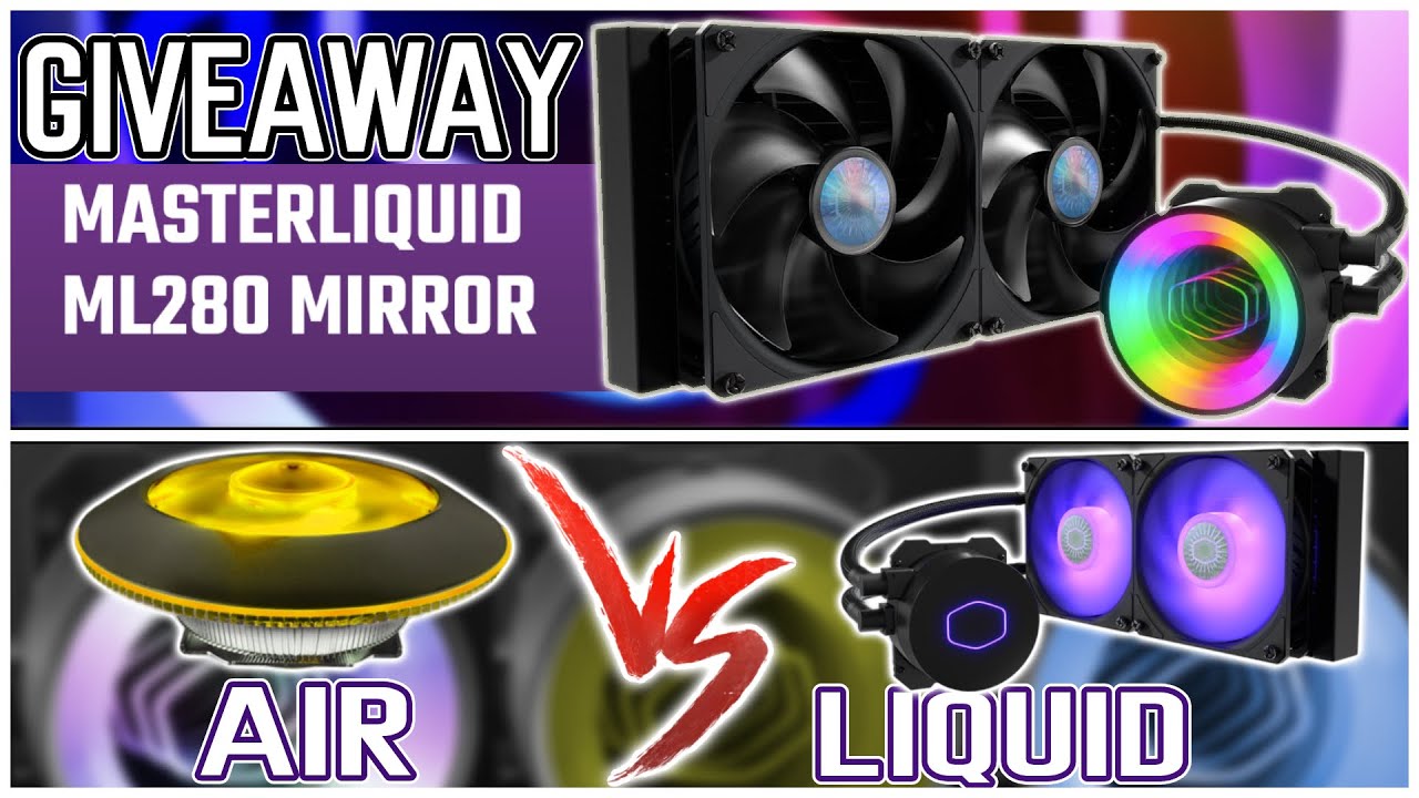 Gaming PC Air vs Liquid Cooling + GIVEAWAY: Cooler Master ML280 Mirror