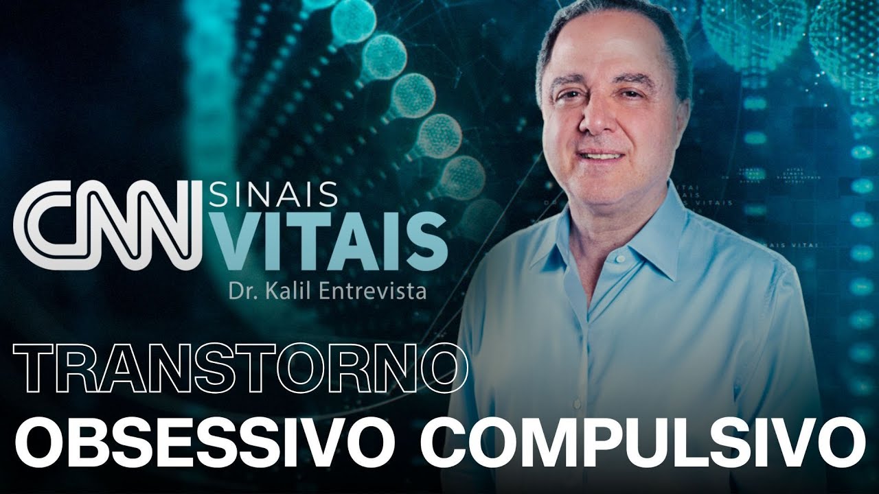 CNN SINAIS VITAIS - DR. KALIL ENTREVISTA: TRANSTORNO OBSESSIVO-COMPULSIVO | 05/07/2025