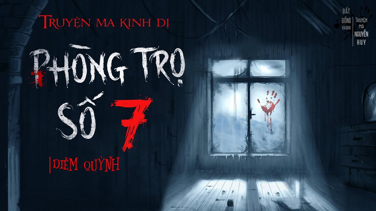 Truyện ma Phòng Trọ Số 7 - Rùng rợn đôi bạn sinh viên thuê phải phòng trọ có ma | Nguyễn Huy