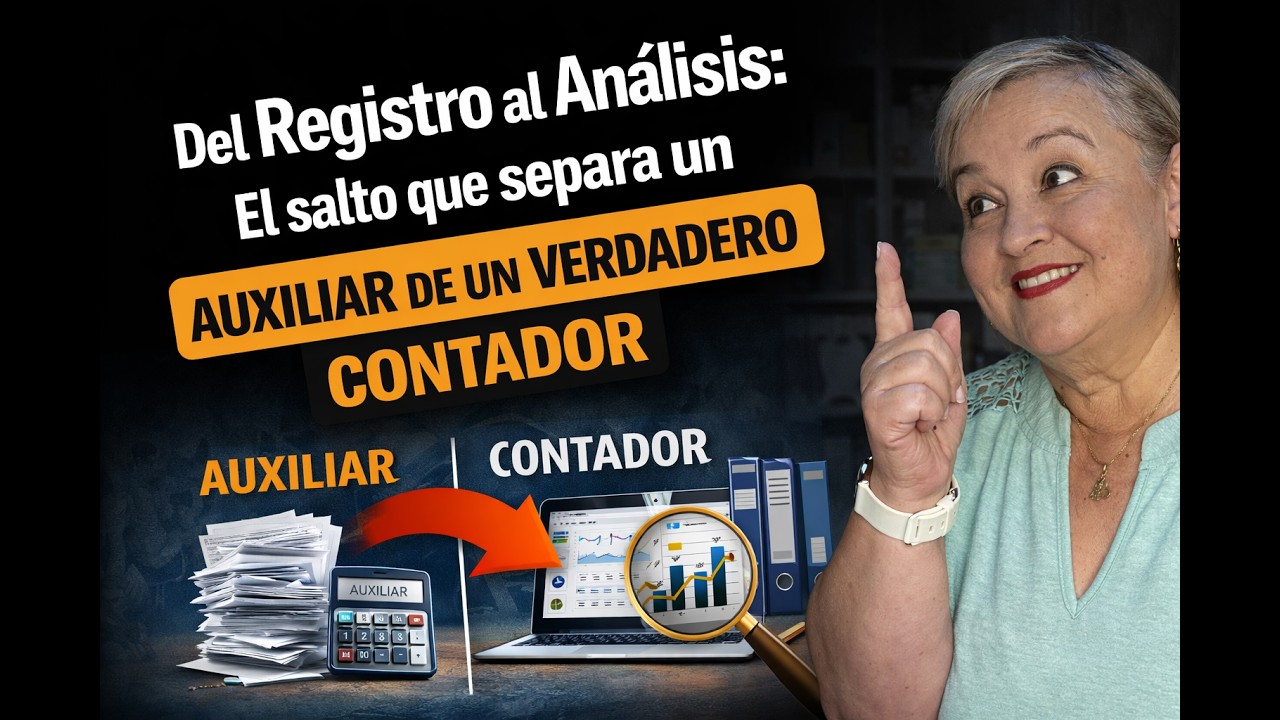 Del Registro al Análisis: El salto que separa un auxiliar de un verdadero contador