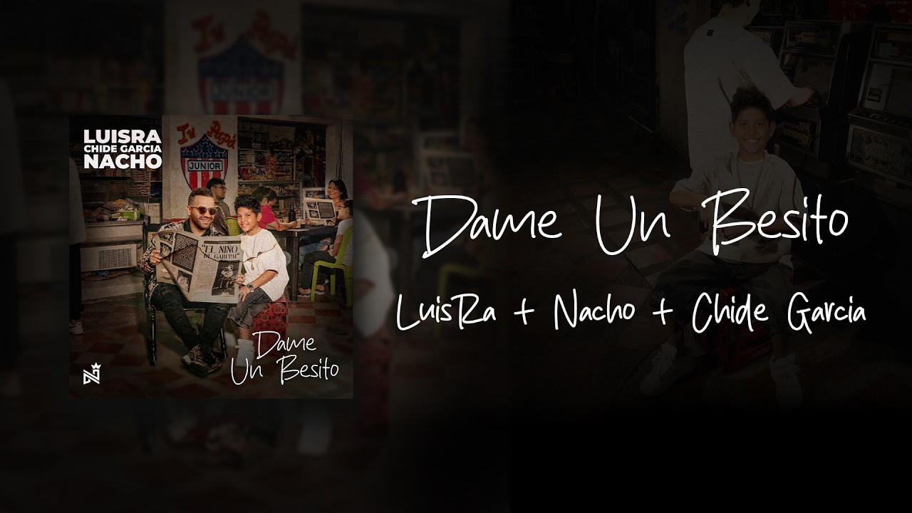 Dame Un Besito - LuisRa + @Nacho  (Audio - #ElNi&ntilde;oDeGarupal)