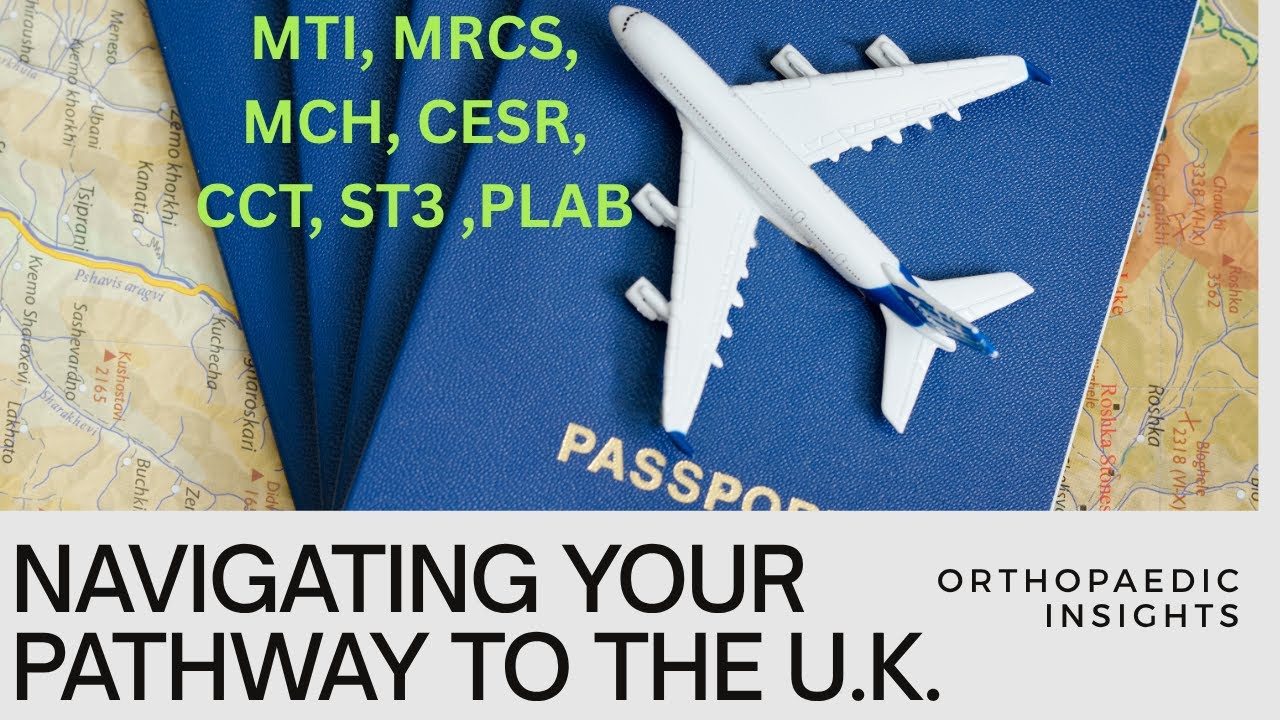 How to Work & Settle in the UK as an Orthopaedic Surgeon | PLAB, MRCS, MTI, CESR, ST3 Pathways
