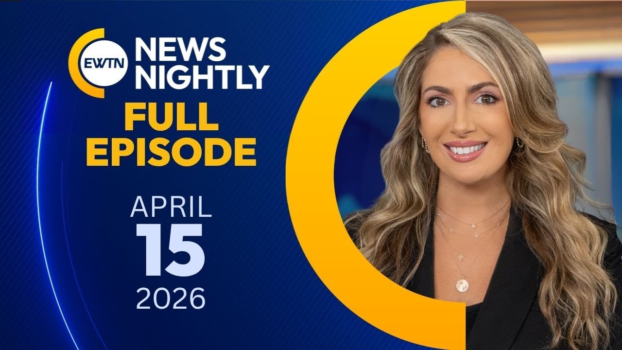 EWTN News Nightly | Wednesday, April 15, 2026