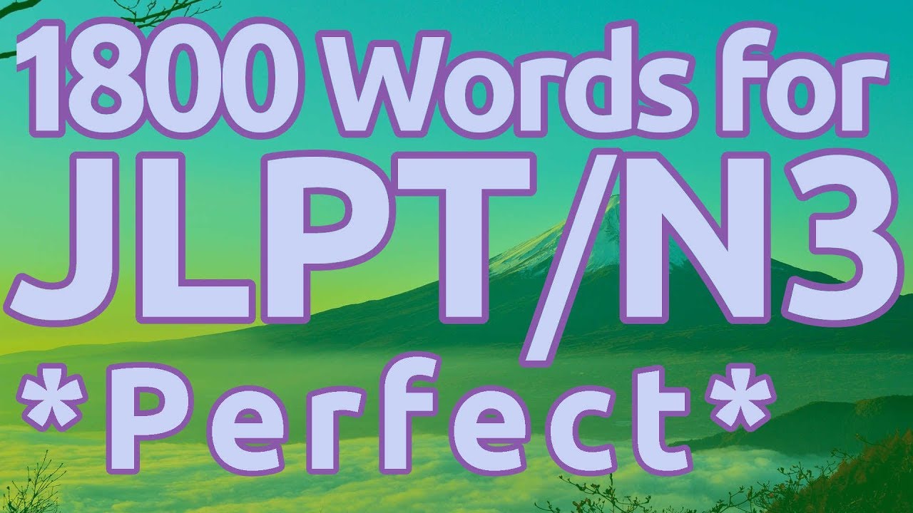 Learn ALL 1800 JLPT N3 Vocabulary Perfect!