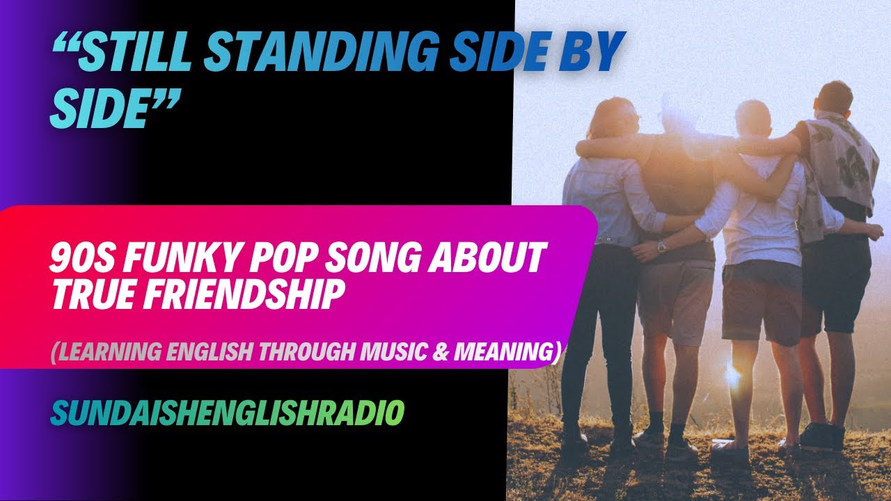 Still Standing Side by Side | 90s Funky Pop Song About True Friendship | Sundaish English Radio