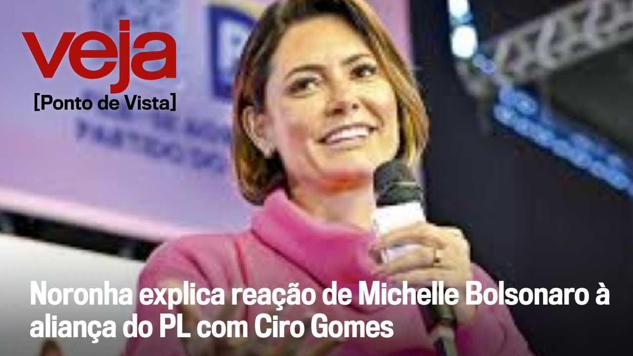 Noronha explica reação de Michelle Bolsonaro à aliança do PL com Ciro Gomes