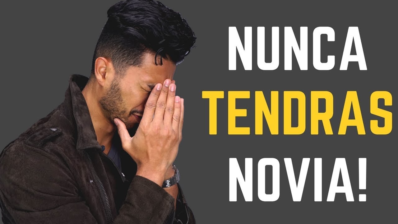 5 Razones Por Las Que Nunca Tendrás Novia