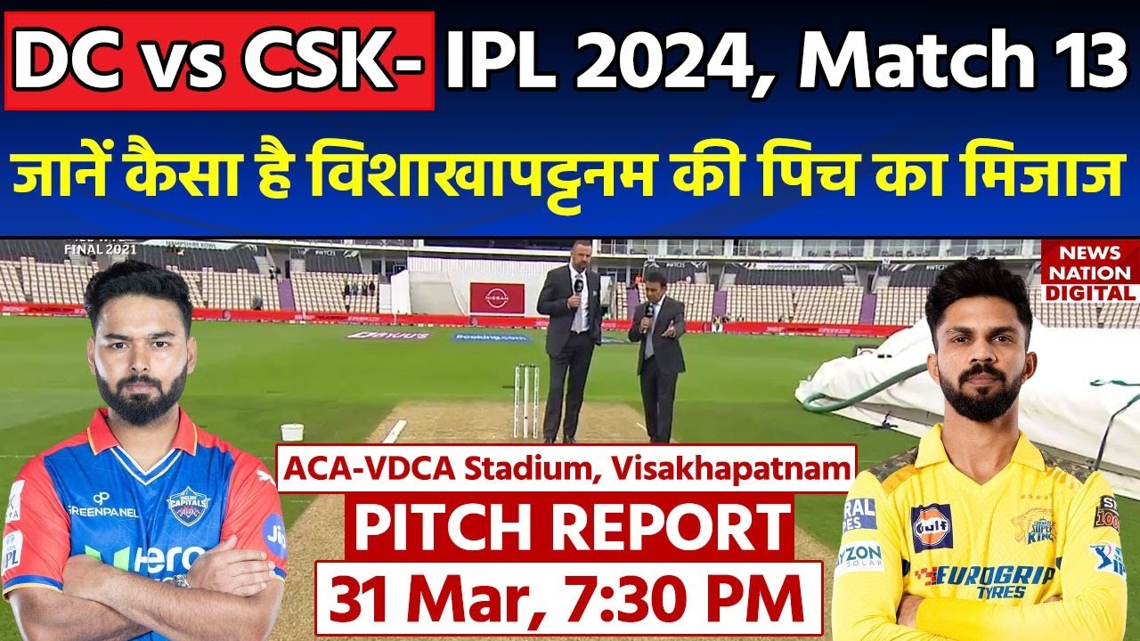 ACA-VDCA Stadium Pitch Report: DC vs CSK IPL 2024 Match 13 Pitch Report | Vizaq Pitch Report