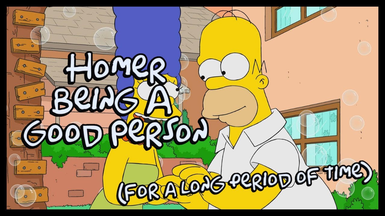 Homer Simpson Being A Good Person For 6 Minutes And 43 Seconds