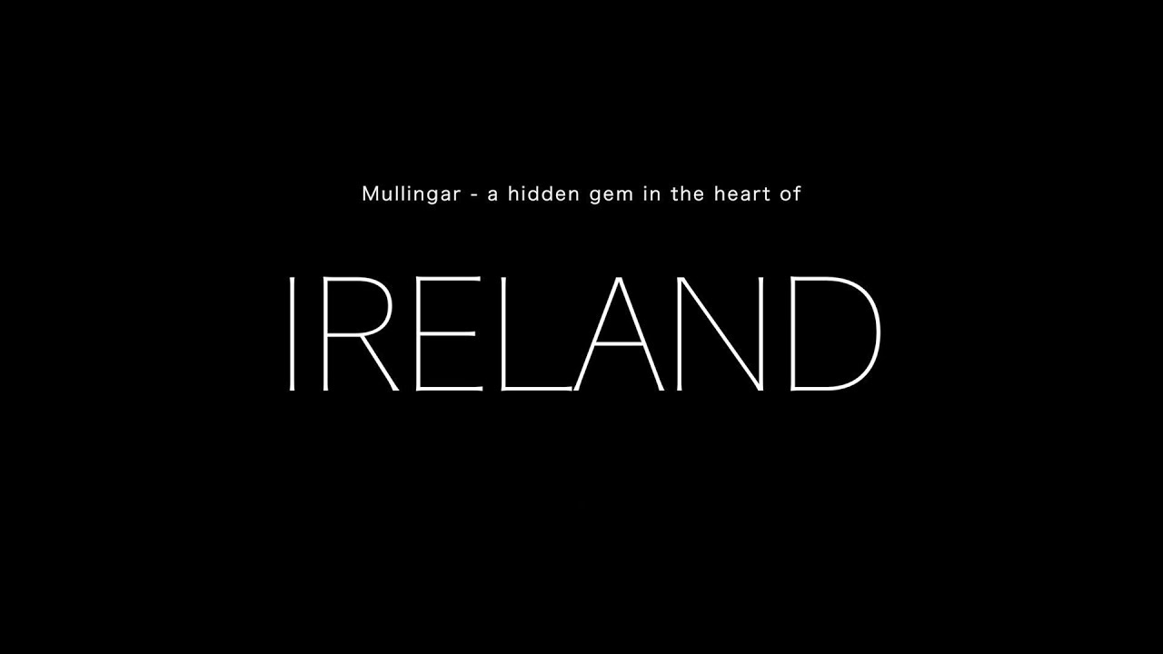 Mullingar - Hidden Gem of Ireland