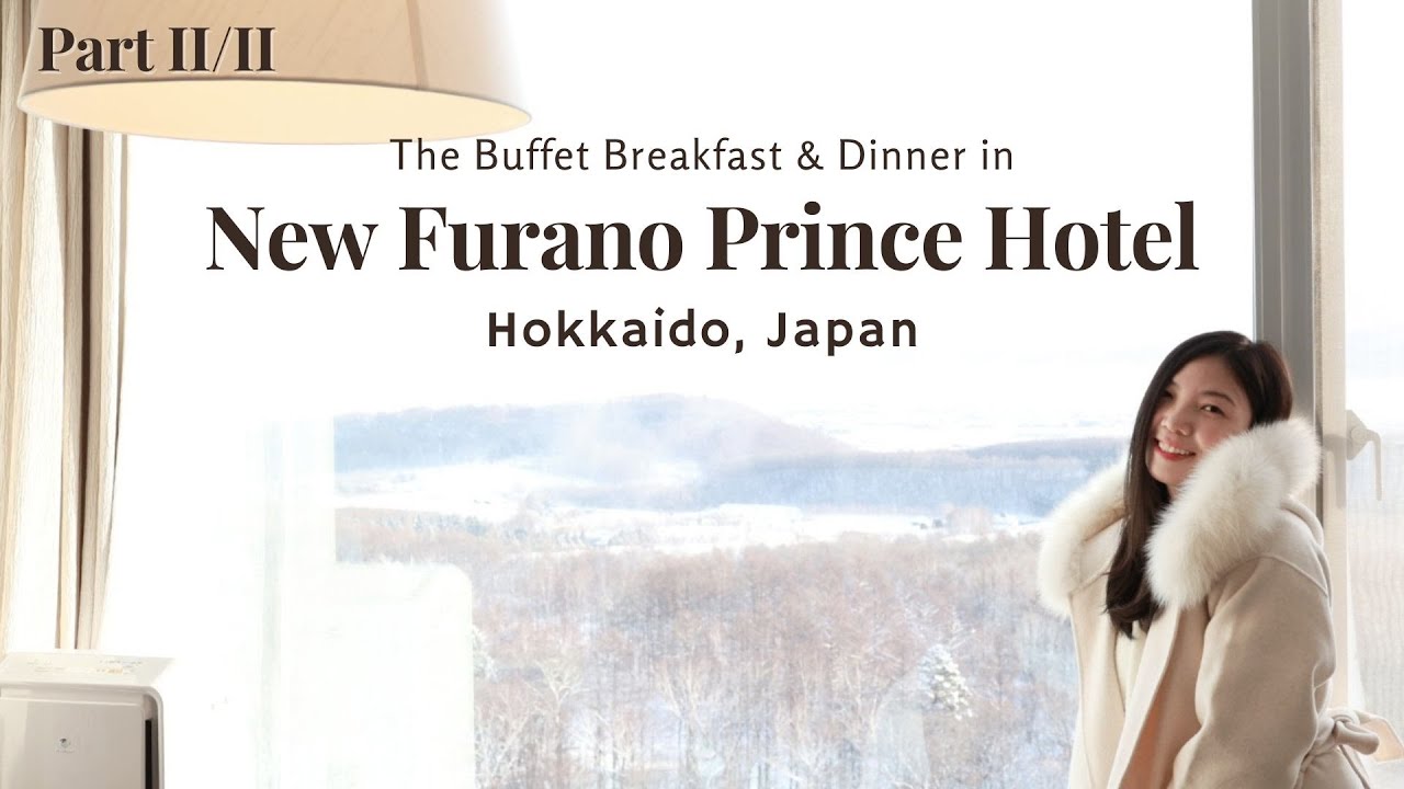 Part II/II - The Buffet Breakfast & Dinner in New Furano Prince Hotel | Hokkaido, Japan