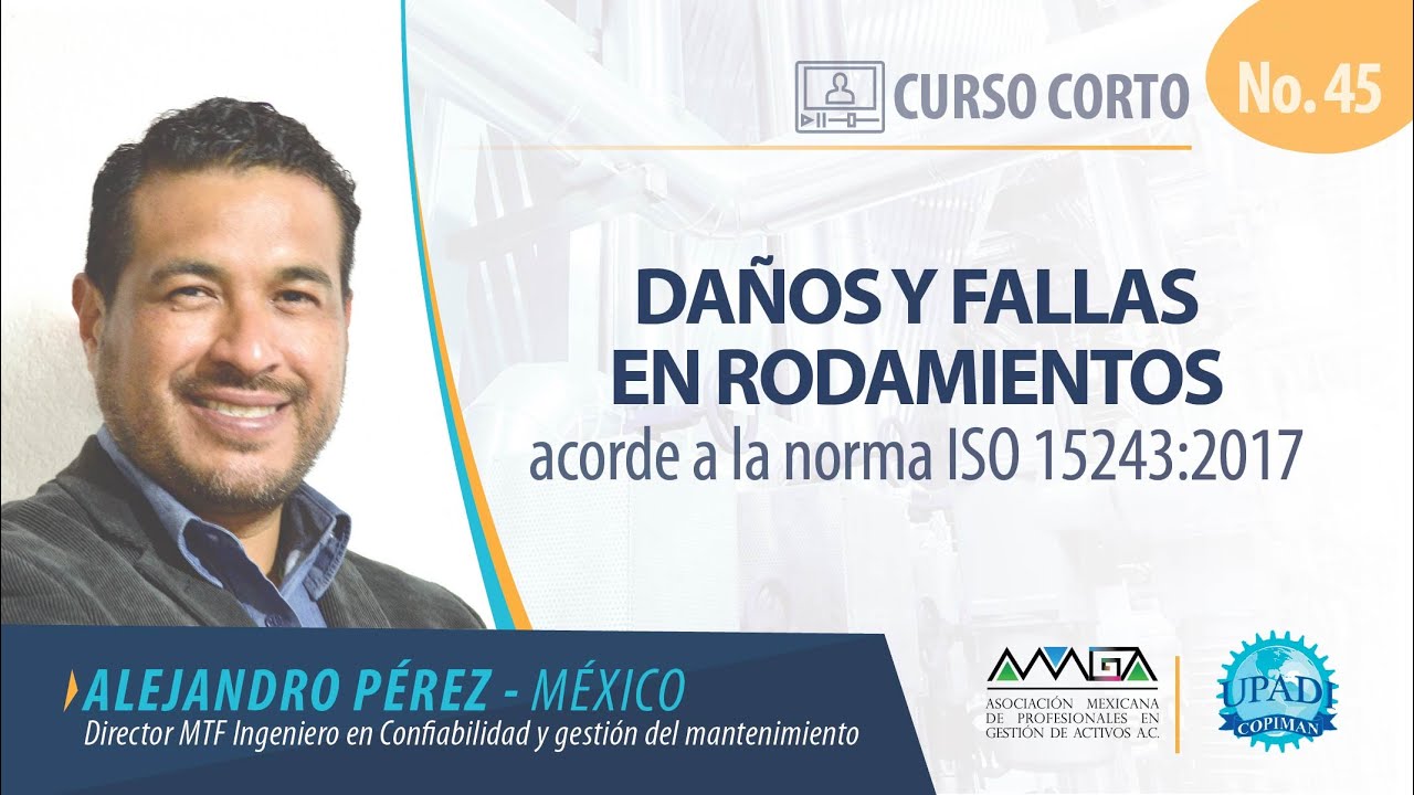 Daños y fallas en rodamientos acorde a la norma ISO 15243:2017- Alejandro Pérez