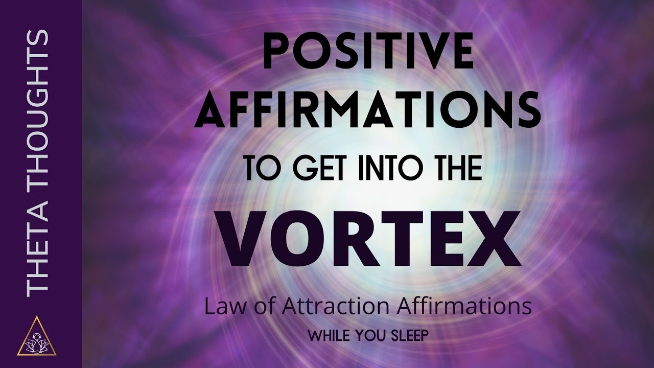 Abraham Hicks 528hz Vortex Affirmations - Manifest Your Desires | ThetaThoughts.com