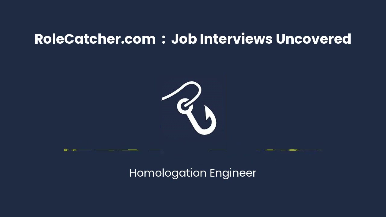 Homologation Engineer : Job Interviews Uncovered