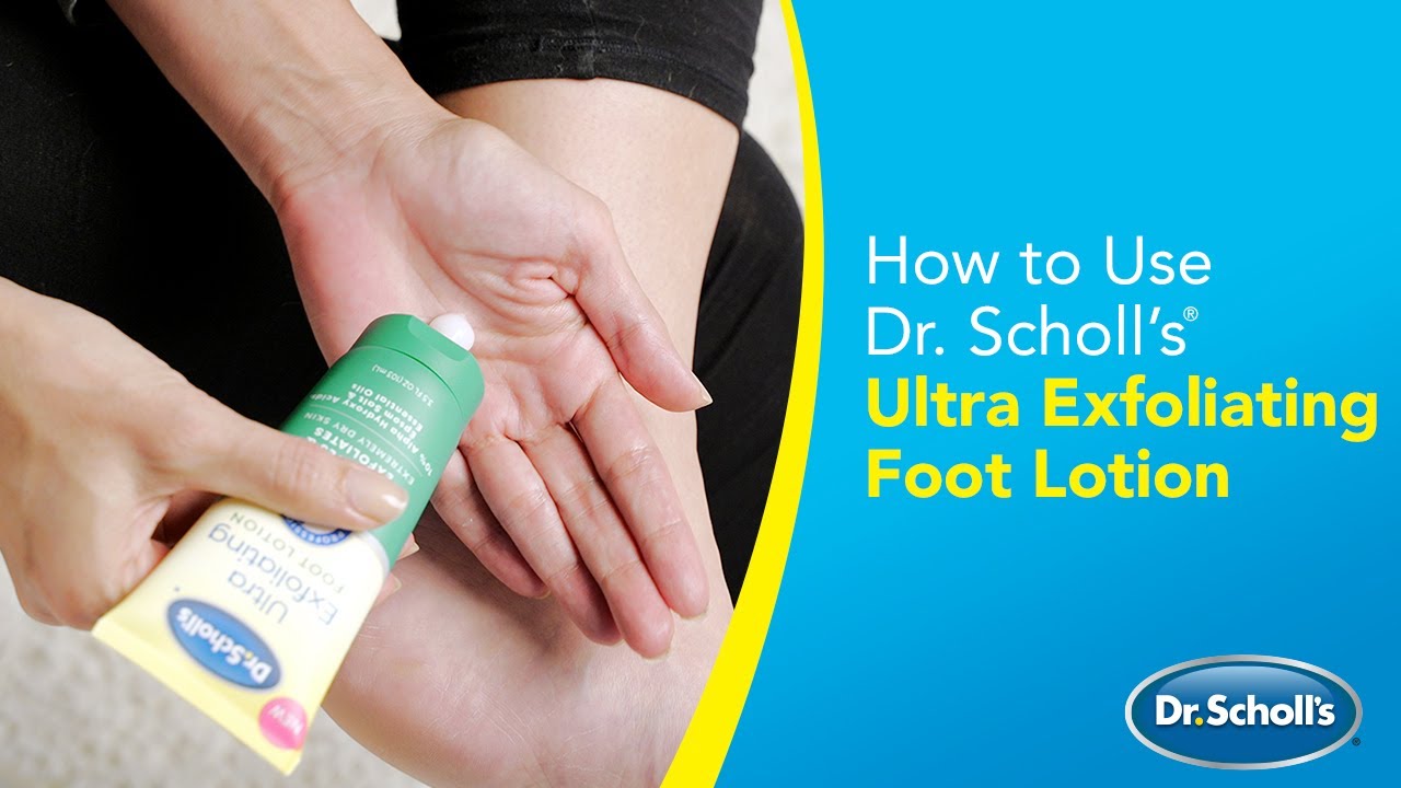 Dr. Scholl’s | How to Use Ultra Exfoliating Foot Lotion