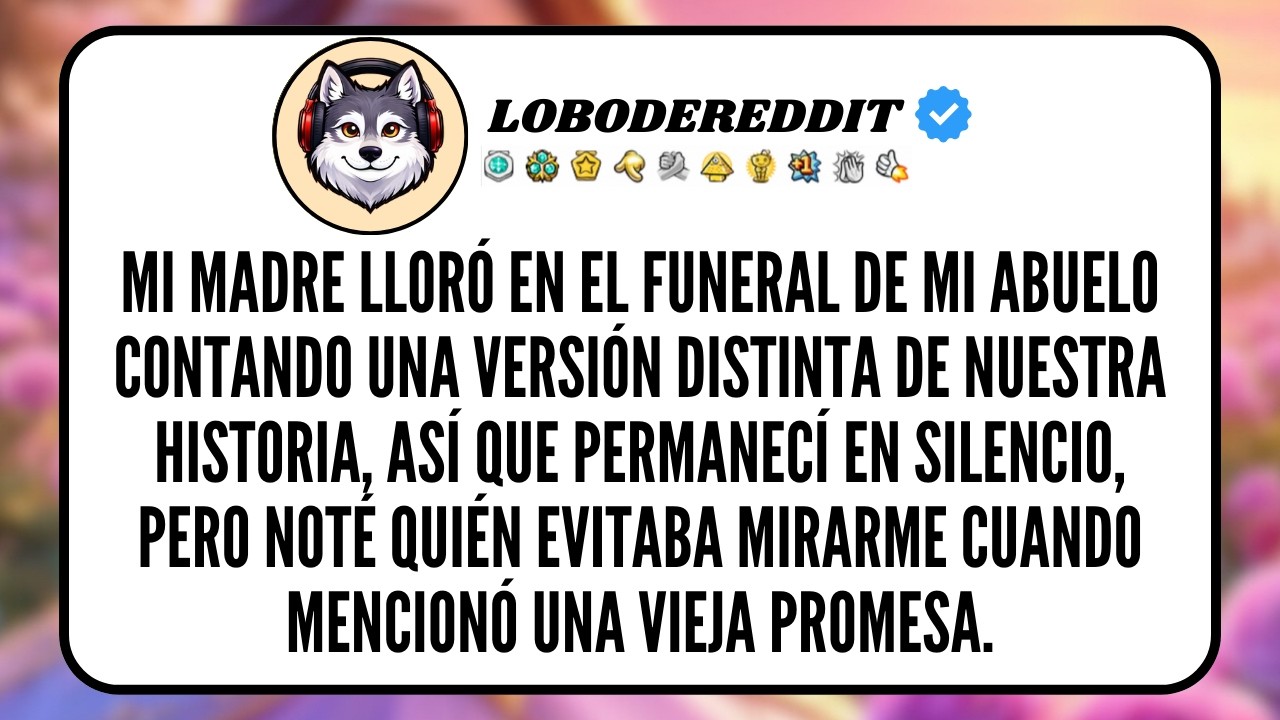 Mi MADRE lloró en el FUNERAL de mi Abuelo contando una versión distinta de Nuestra Historia, así...