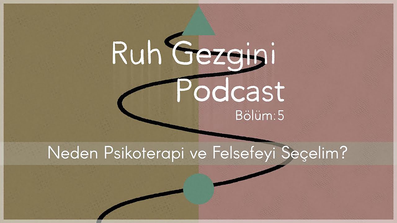 RUH GEZGİN BÖLÜM 5 Neden Psikotrepi ve Felsefe Seçelim?