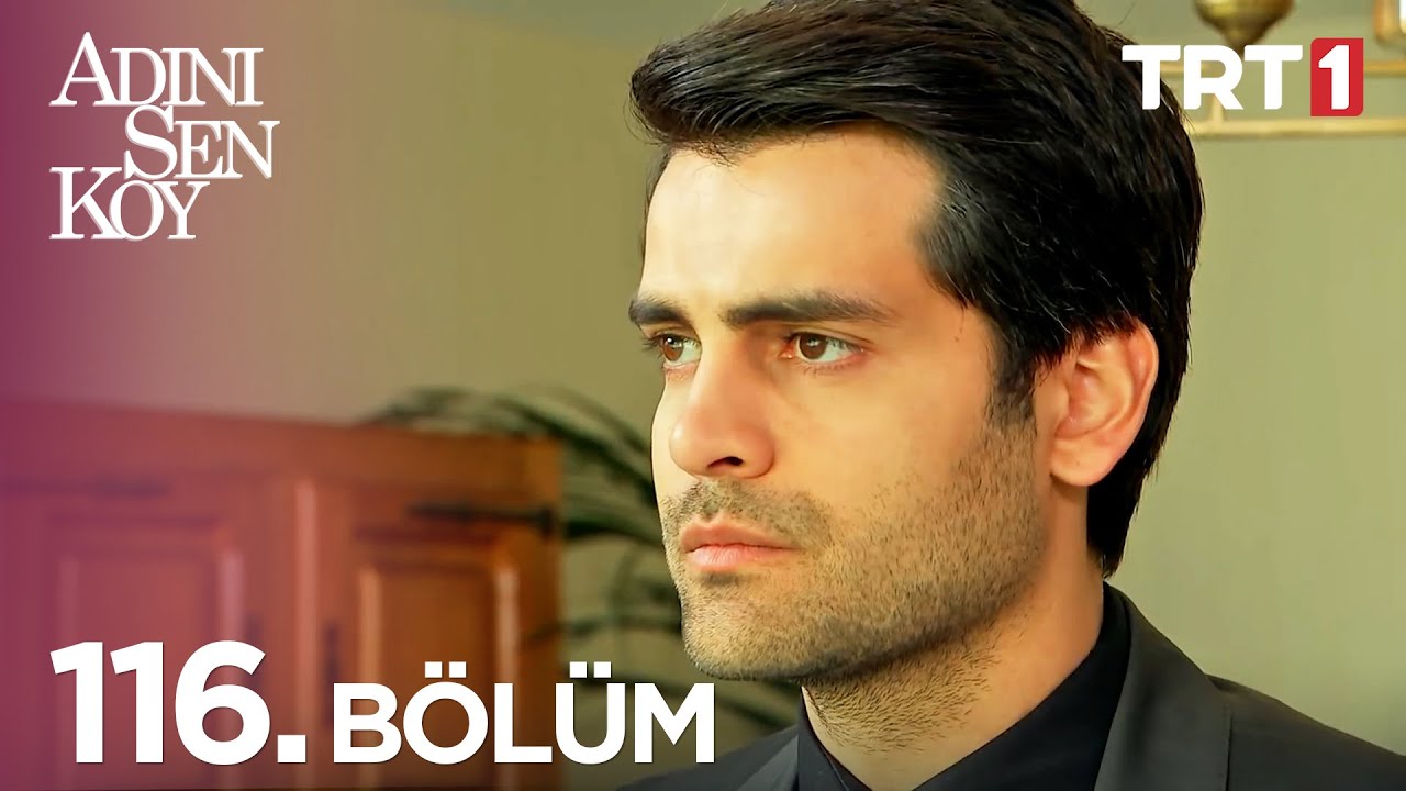 Adını Sen Koy 116. Bölüm