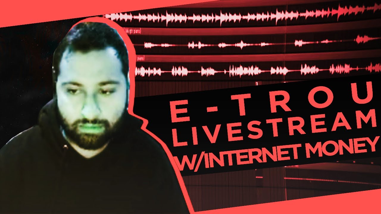 ✨ E-TROU w/INTERNET MONEY LIVE STREAM ON TWITCH (2021-02-06) MAKING BEATS USING LOOPS