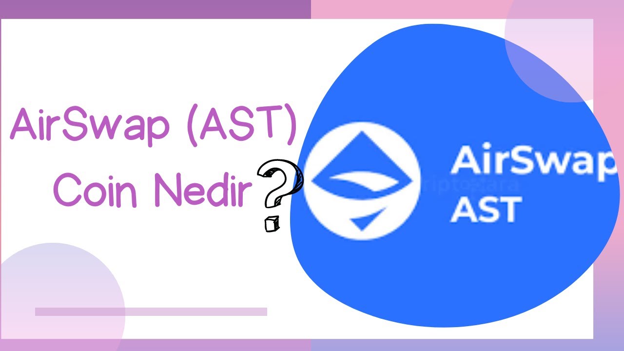 AirSwap (AST) Coin Nedir⁉️