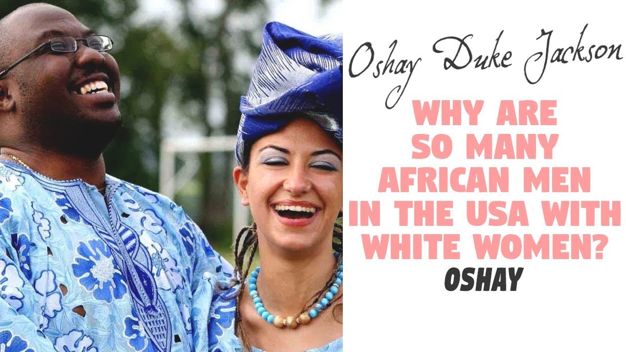 Why Are So Many African Men In The USA With White Women?