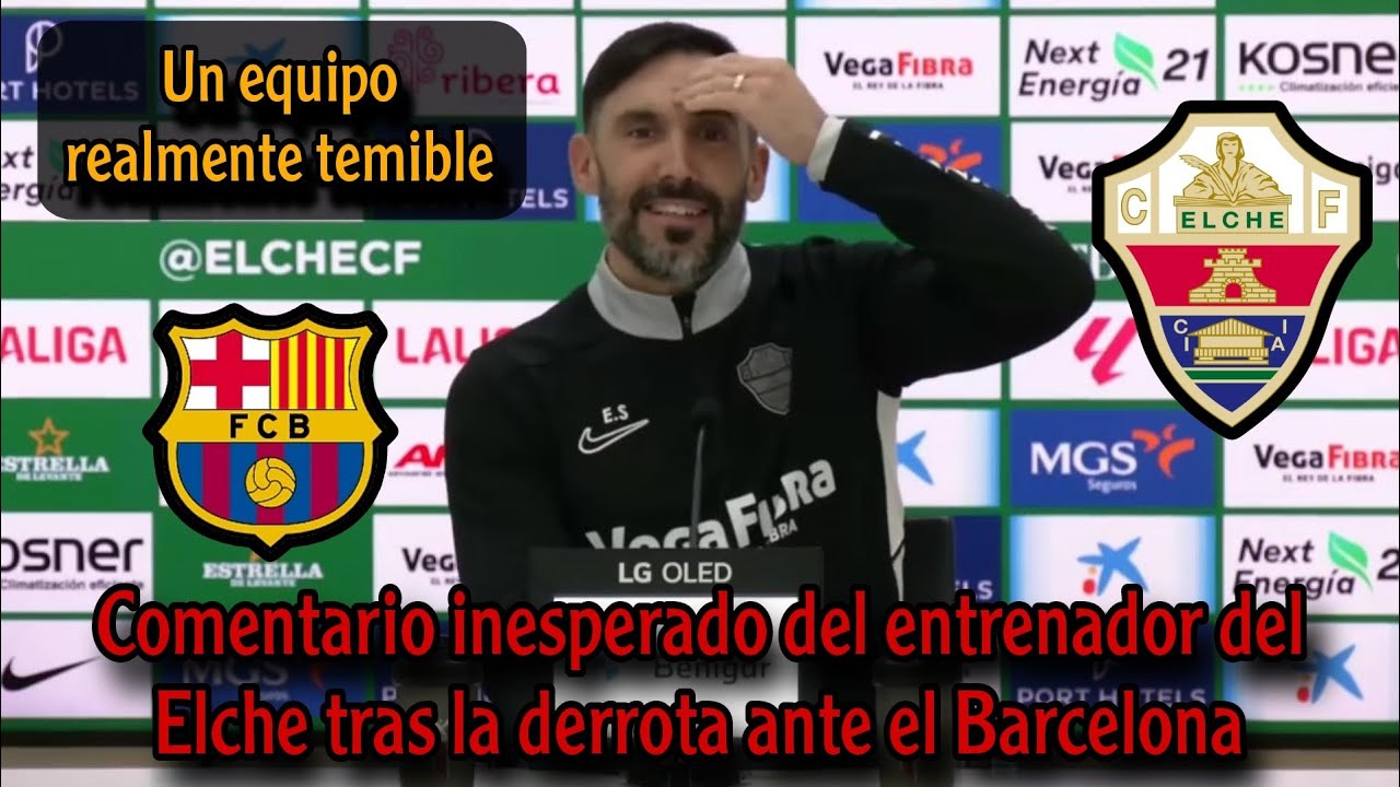 Comentario inesperado del entrenador del Elche tras la derrota ante el Barcelona