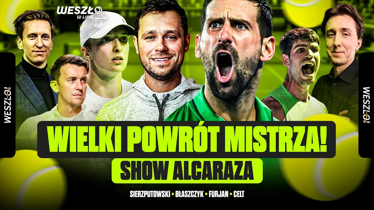 CUD ALCARAZA! ŚWIĄTEK NIE DAŁA RADY! SIERZPUTOWSKI, FURJAN, CELT I BŁASZCZYK | WESZŁO W LINIĘ