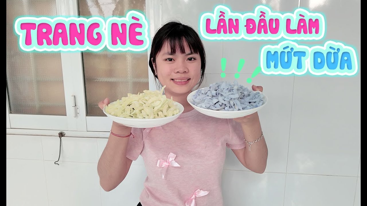 TRANG NÈ Lần Đầu Làm Mứt Dừa