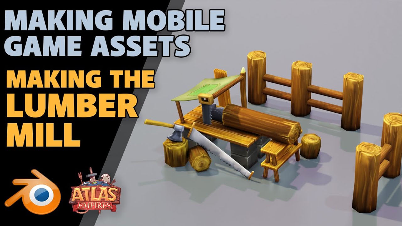 Making Mobile Game Assets | The Lumber Mill | Atlas Empires